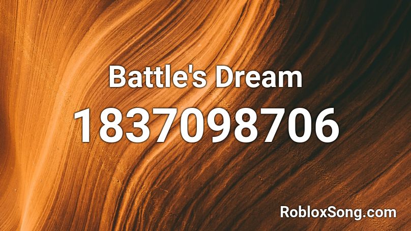 Battle's Dream Roblox ID