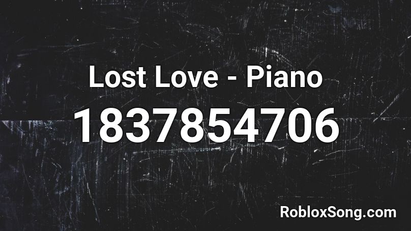 Lost Love - Piano Roblox ID