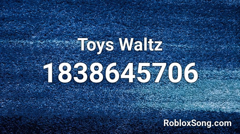 Toys Waltz Roblox ID