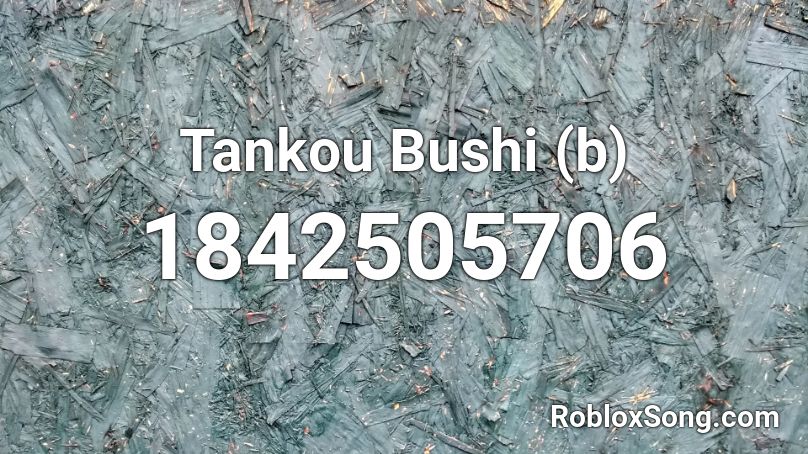 Tankou Bushi (b) Roblox ID