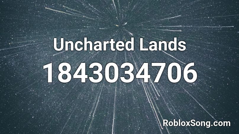 Uncharted Lands Roblox ID