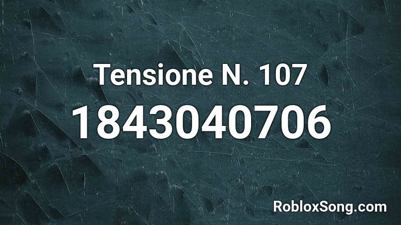 Tensione N. 107 Roblox ID