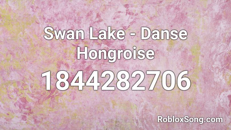 Swan Lake - Danse Hongroise Roblox ID