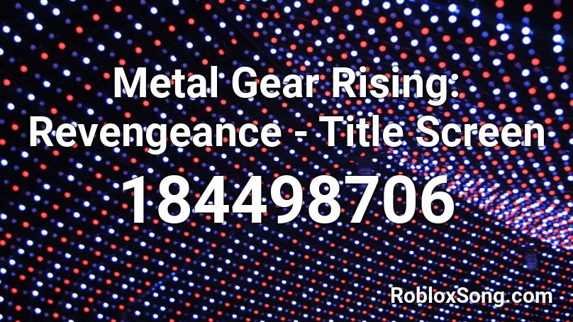 Metal Gear Rising: Revengeance - Title Screen Roblox ID