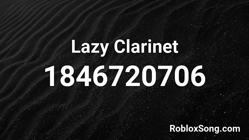 Lazy Clarinet Roblox ID