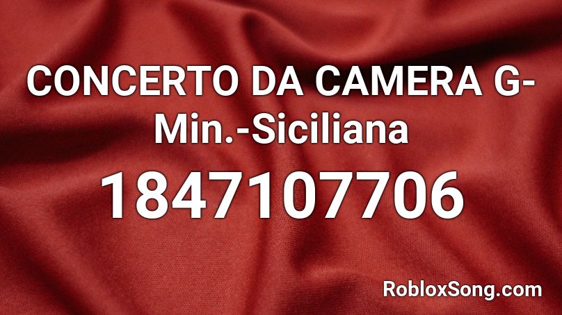 CONCERTO DA CAMERA G-Min.-Siciliana Roblox ID