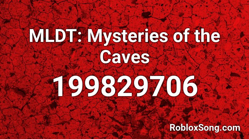 MLDT: Mysteries of the Caves Roblox ID