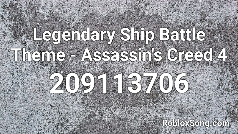 Legendary Ship Battle Theme - Assassin's Creed 4 Roblox ID
