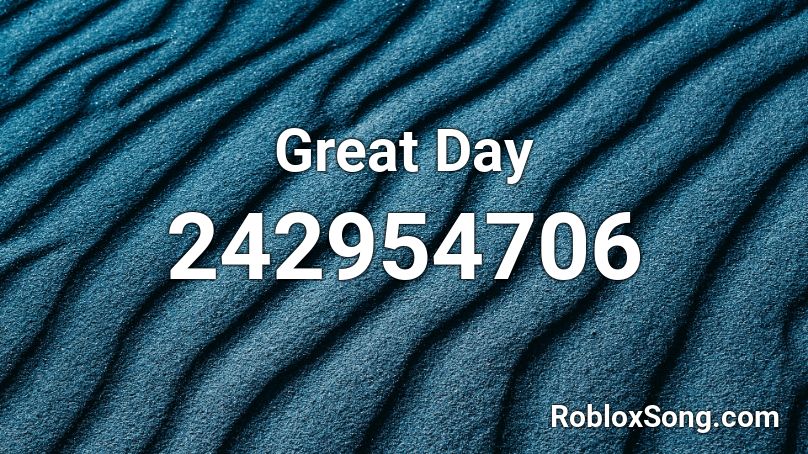 Great  Day Roblox ID