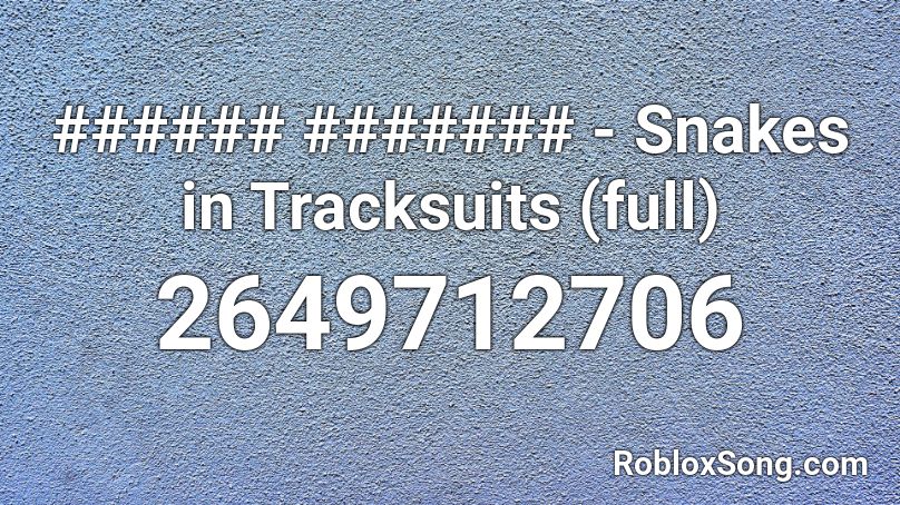 Snakes in Tracksuits (full) Roblox ID - Roblox music codes