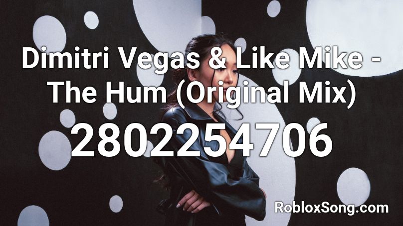 Dimitri Vegas Like Mike The Hum Original Mix Roblox Id Roblox Music Codes - code music roblox dimitri vegas & like mike