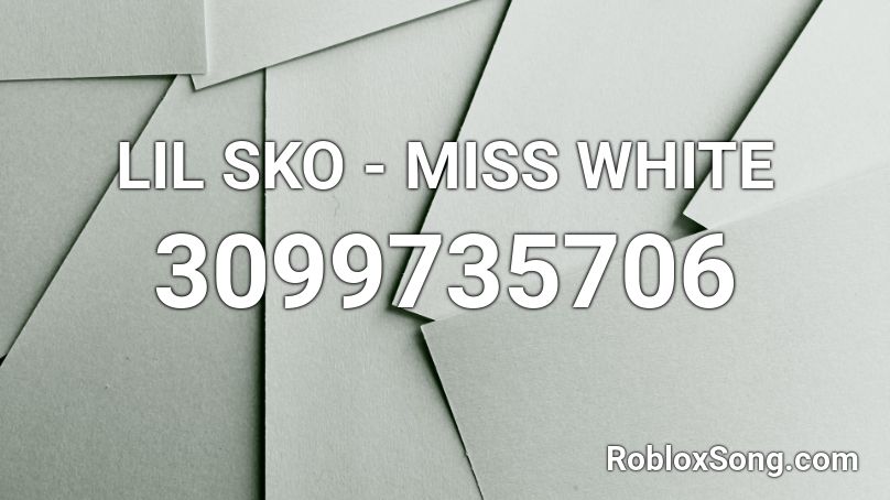 LIL SKO - MISS WHITE Roblox ID