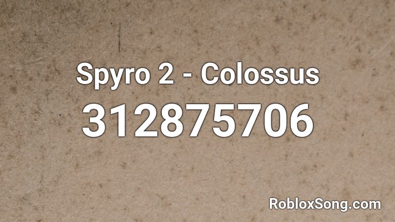 Spyro 2 - Colossus Roblox ID