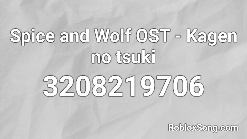 Spice and Wolf OST - Kagen no tsuki Roblox ID