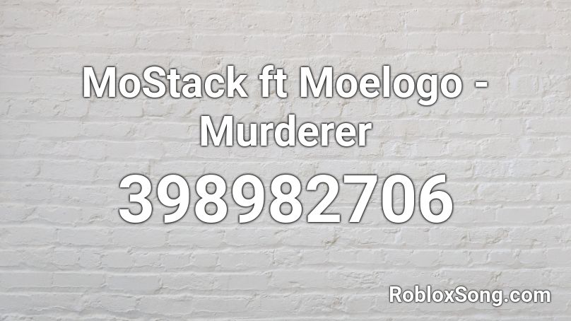 MoStack ft Moelogo - Murderer Roblox ID