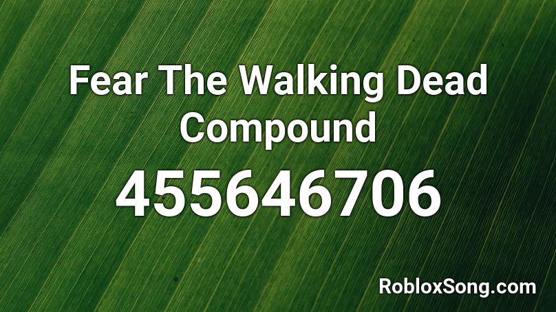 Fear The Walking Dead Compound Roblox ID