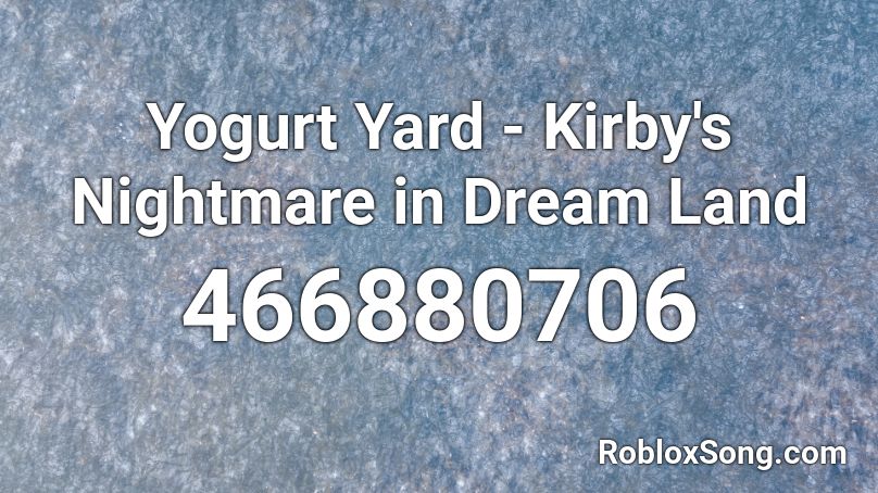 Yogurt Yard - Kirby's Nightmare in Dream Land Roblox ID