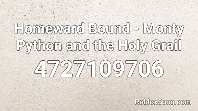 Homeward Bound - Monty Python and the Holy Grail Roblox ID