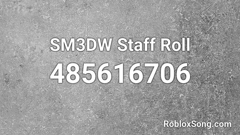 SM3DW Staff Roll Roblox ID