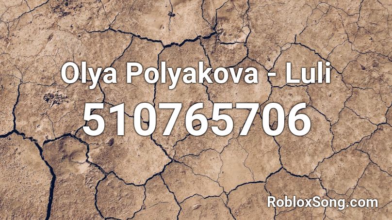 Olya Polyakova - Luli Roblox ID