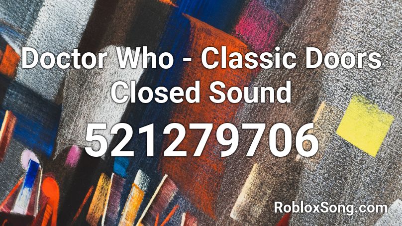 Doctor Who - Classic Doors Closed Sound Roblox ID