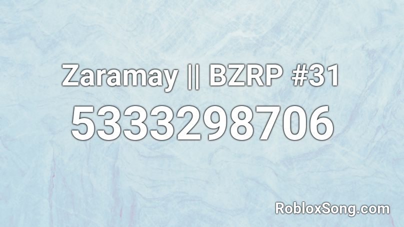 Zaramay Bzrp 31 Roblox Id Roblox Music Codes - roblox id codes party girl