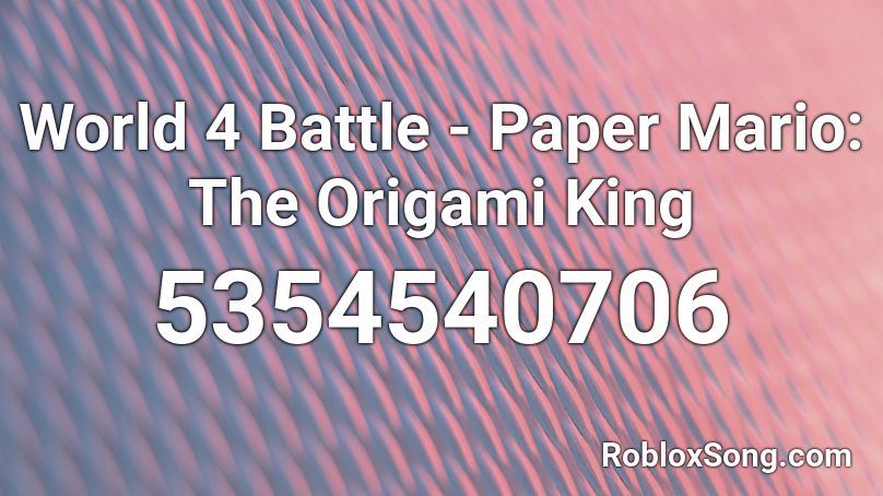 World 4 Battle - Paper Mario: The Origami King Roblox ID