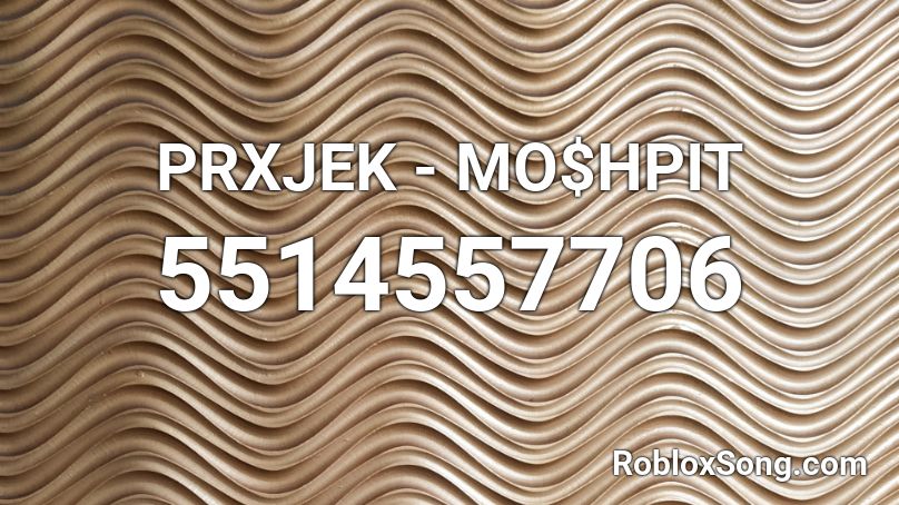 PRXJEK - MO$HPIT Roblox ID