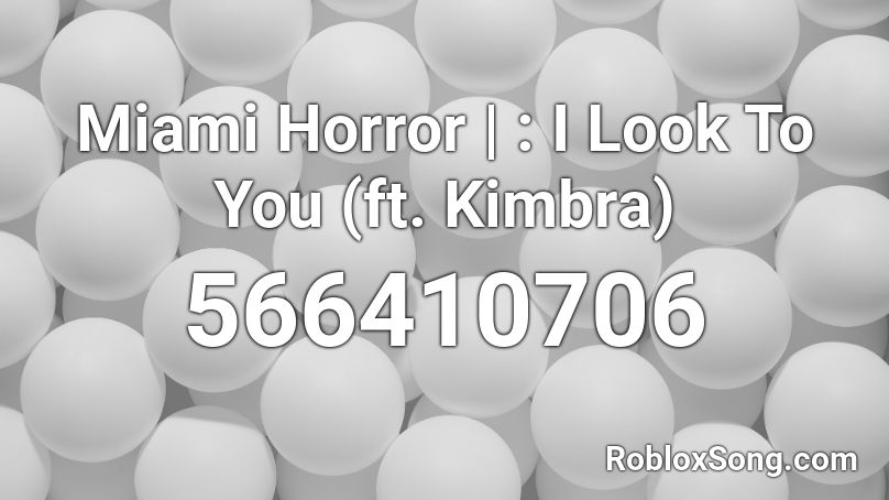 Miami Horror | : I Look To You (ft. Kimbra) Roblox ID