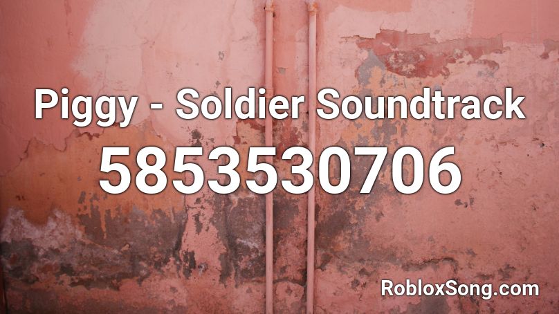 Piggy - Soldier Soundtrack Roblox ID