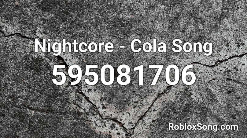 Nightcore - Cola Song Roblox ID