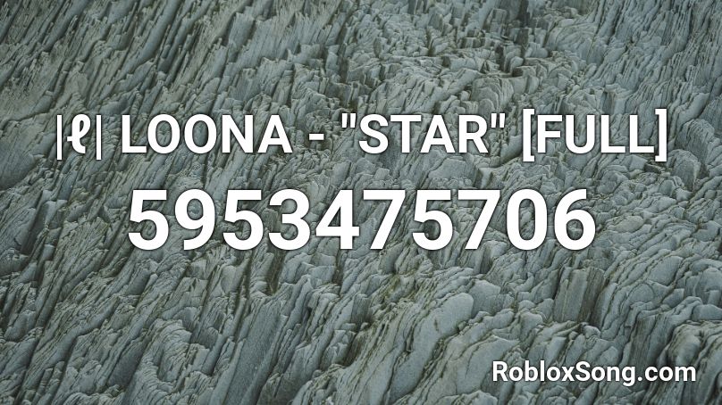 ℓ Loona Star Full Roblox Id Roblox Music Codes - roblox sound id library