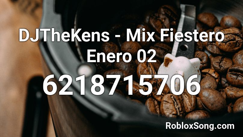 DJTheKens - Mix Fiestero Enero 02 Roblox ID