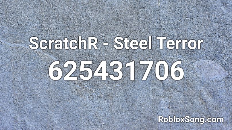 Scratchr Steel Terror Roblox Id Roblox Music Codes - burgentrucking asgore roblox id