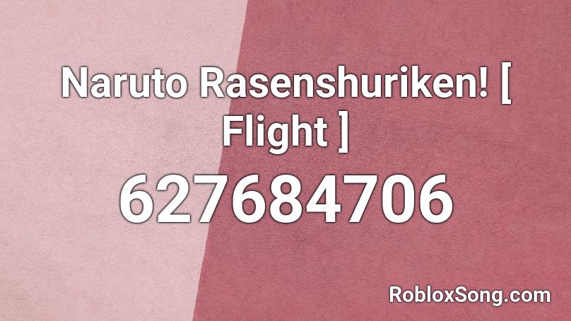 Naruto Rasenshuriken! [ Flight ] Roblox ID