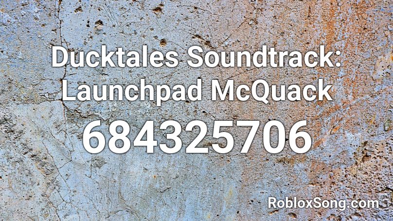 Ducktales Soundtrack: Launchpad McQuack Roblox ID