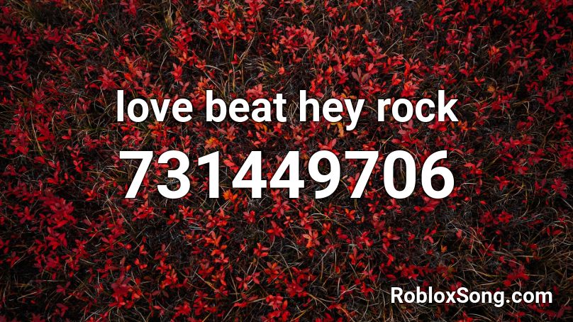 love beat hey rock Roblox ID