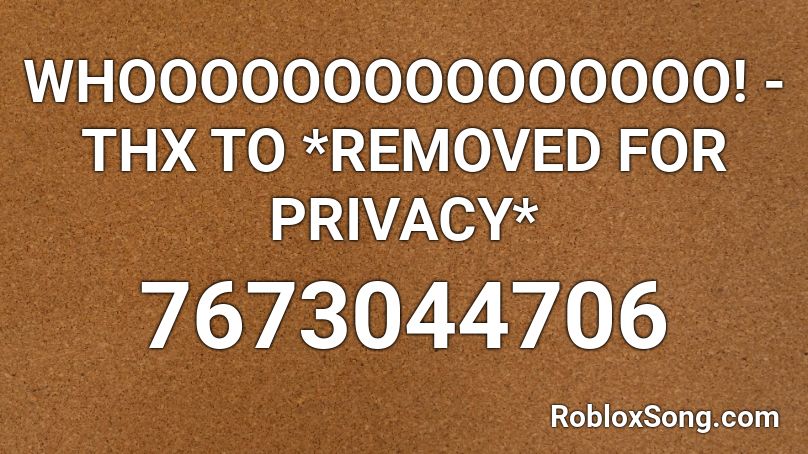 WHOOOOOOOOOOOOOOO! - THX TO *REMOVED FOR PRIVACY* Roblox ID