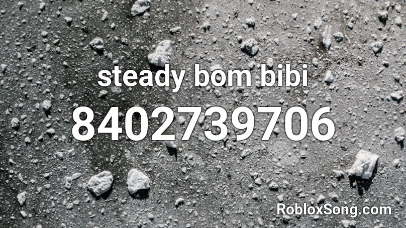 steady bom bibi Roblox ID