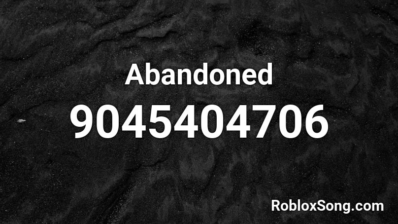 Abandoned Roblox ID