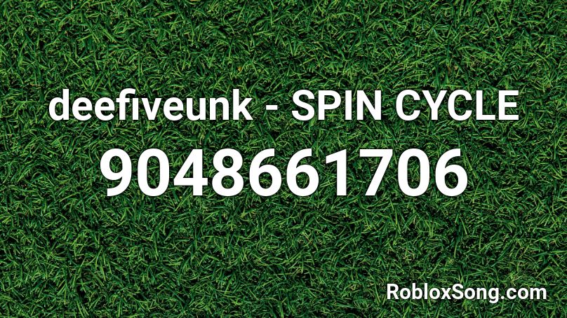 deefiveunk - SPIN CYCLE Roblox ID