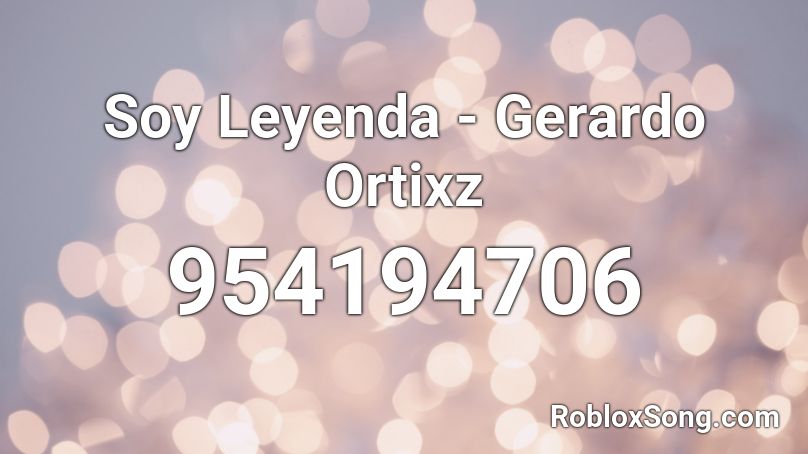 Soy Leyenda - Gerardo Ortixz Roblox ID
