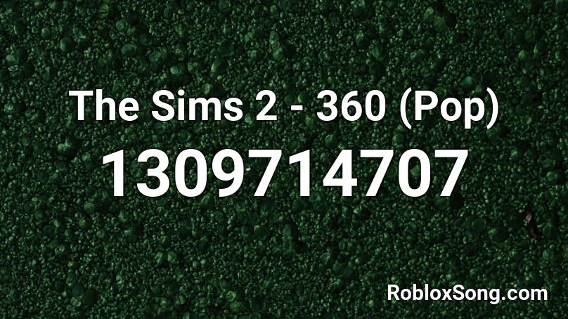 The Sims 2 - 360 (Pop) Roblox ID