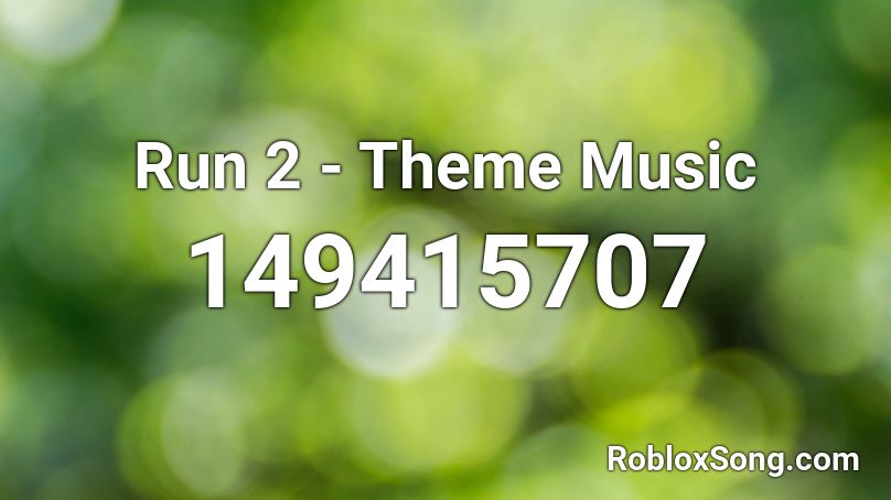 Run 2 - Theme Music Roblox ID