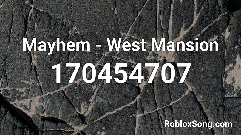 Mayhem - West Mansion Roblox ID