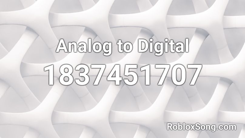 Analog to Digital Roblox ID