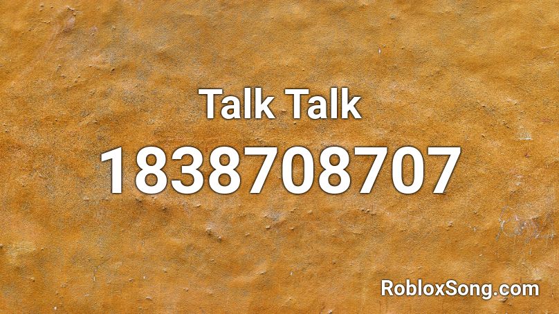 Talk Talk Roblox ID