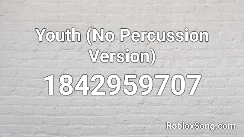 Youth (No Percussion Version) Roblox ID