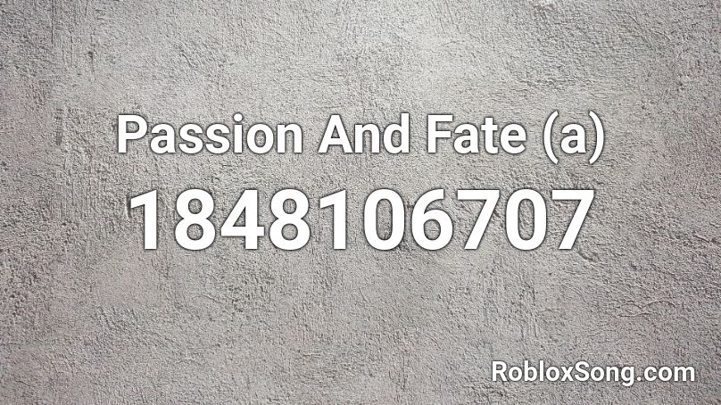 Passion And Fate (a) Roblox ID