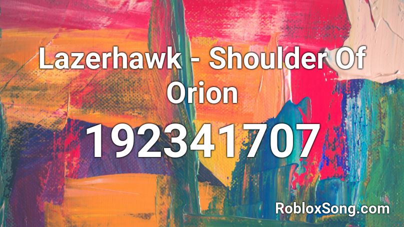 Lazerhawk - Shoulder Of Orion Roblox ID